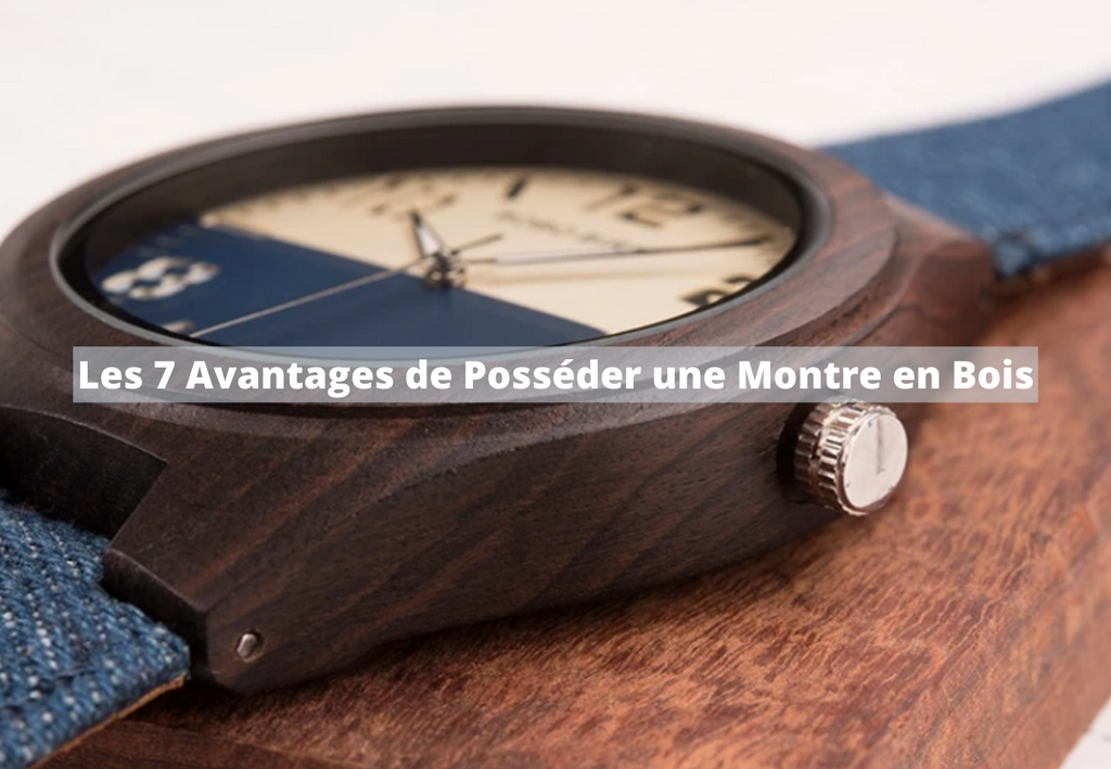 Les 7 Avantages de Posséder une Montre en Bois ⌚